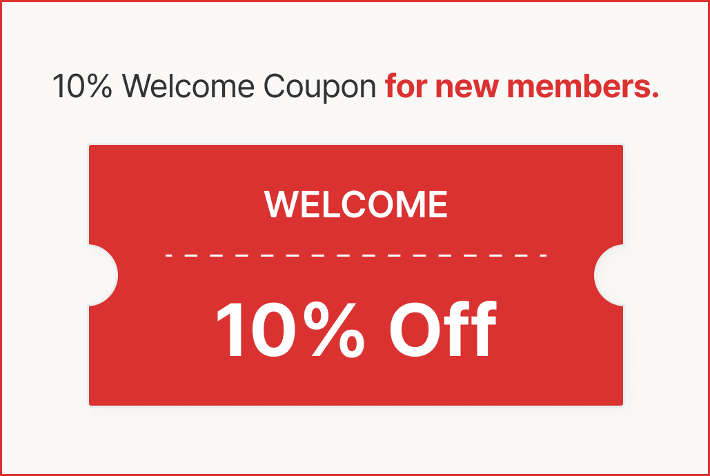 10% Welcome Coupon for new members.