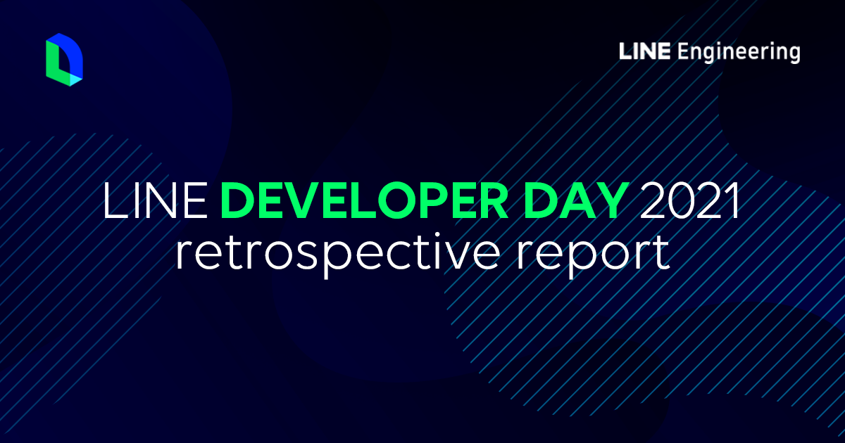 LINE DEVELOPER DAY 2021 retrospective report