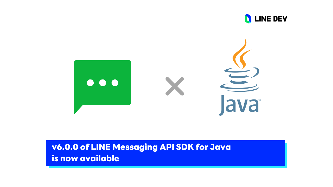 LINE Messaging API SDK สำหรับภาษา Java ออก v6.0.0