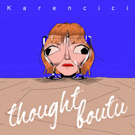 Karencici 〈thoughtboutu〉
